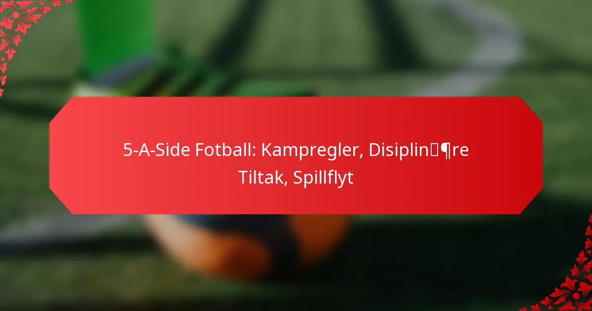 5-A-Side Fotball: Kampregler, Disiplinære Tiltak, Spillflyt